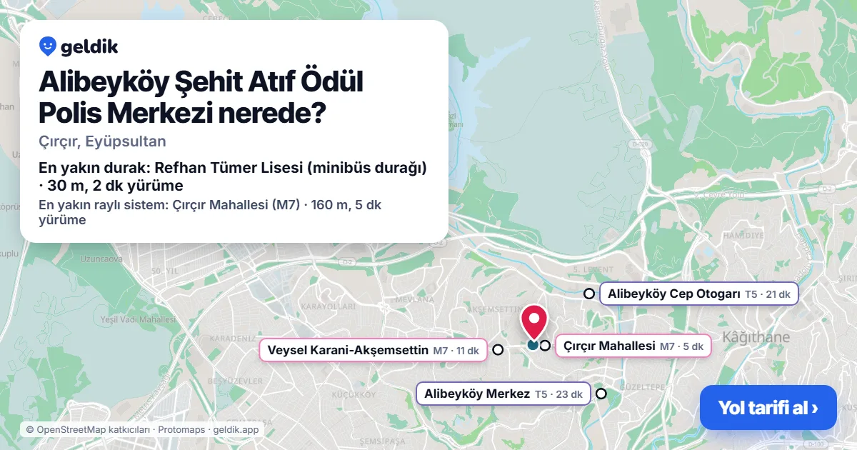 Alibeyköy Şehit Atıf Ödül Polis Merkezi nerede: haritada konumu ve en yakın duraklar, yürüme süreleriyle