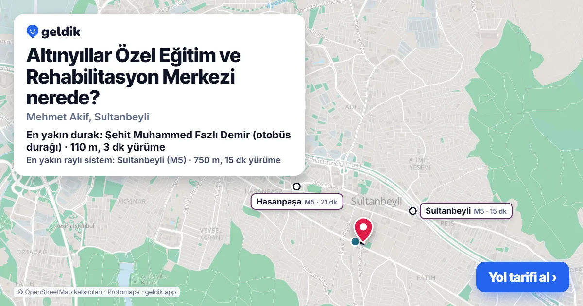 Altınyıllar Özel Eğitim ve Rehabilitasyon Merkezi nerede: haritada konumu ve en yakın duraklar, yürüme süreleriyle