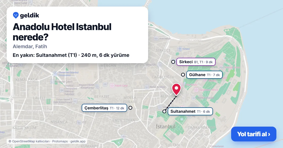 Anadolu Hotel Istanbul nerede: haritada konumu ve en yakın duraklar, yürüme süreleriyle
