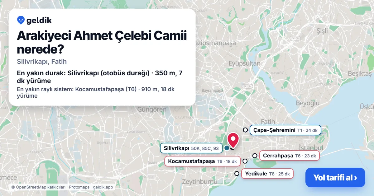 Arakiyeci Ahmet Çelebi Camii nerede: haritada konumu ve en yakın duraklar, yürüme süreleriyle