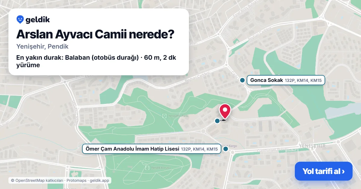 Arslan Ayvacı Camii nerede: haritada konumu ve en yakın duraklar, yürüme süreleriyle