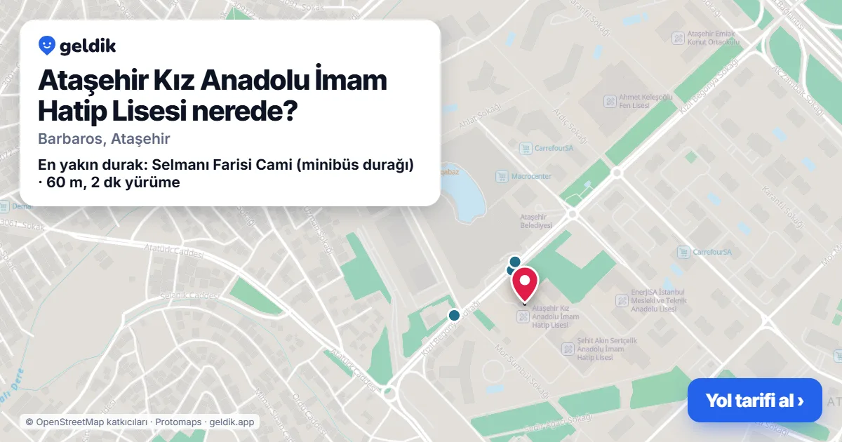 Ataşehir Kız Anadolu İmam Hatip Lisesi nerede: haritada konumu ve en yakın duraklar, yürüme süreleriyle