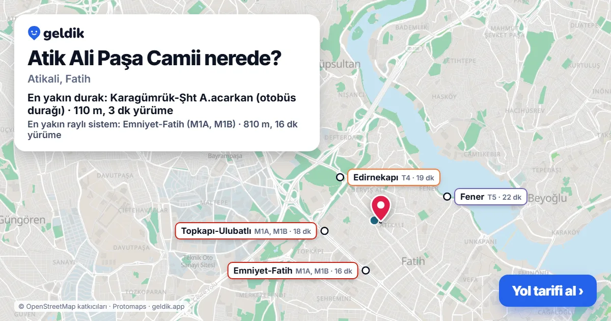 Atik Ali Paşa Camii nerede: haritada konumu ve en yakın duraklar, yürüme süreleriyle