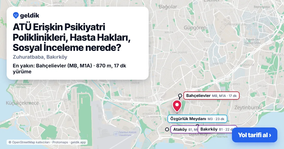ATÜ Erişkin Psikiyatri Poliklinikleri, Hasta Hakları, Sosyal İnceleme nerede: haritada konumu ve en yakın duraklar, yürüme süreleriyle