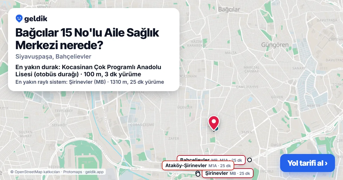 Bağcılar 15 No'lu Aile Sağlık Merkezi nerede: haritada konumu ve en yakın duraklar, yürüme süreleriyle
