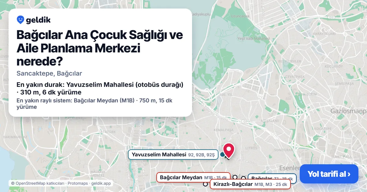 Bağcılar Ana Çocuk Sağlığı ve Aile Planlama Merkezi nerede: haritada konumu ve en yakın duraklar, yürüme süreleriyle