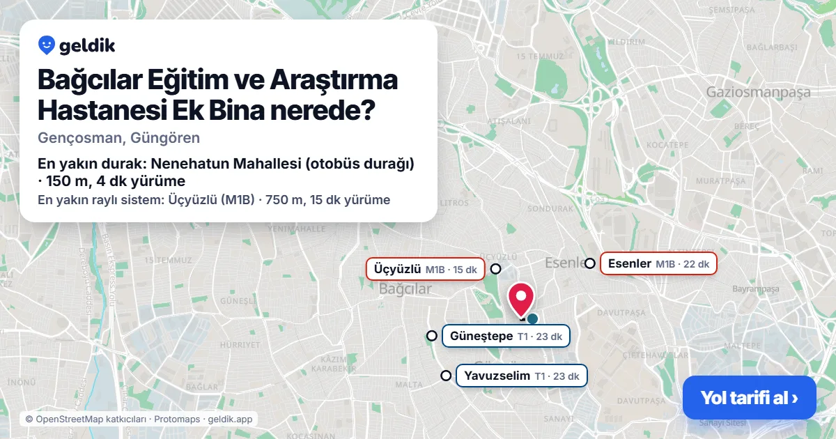 Bağcılar Eğitim ve Araştırma Hastanesi Ek Bina nerede: haritada konumu ve en yakın duraklar, yürüme süreleriyle