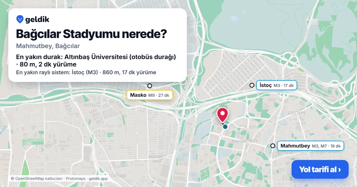 Bağcılar Stadyumu nerede: haritada konumu ve en yakın duraklar, yürüme süreleriyle