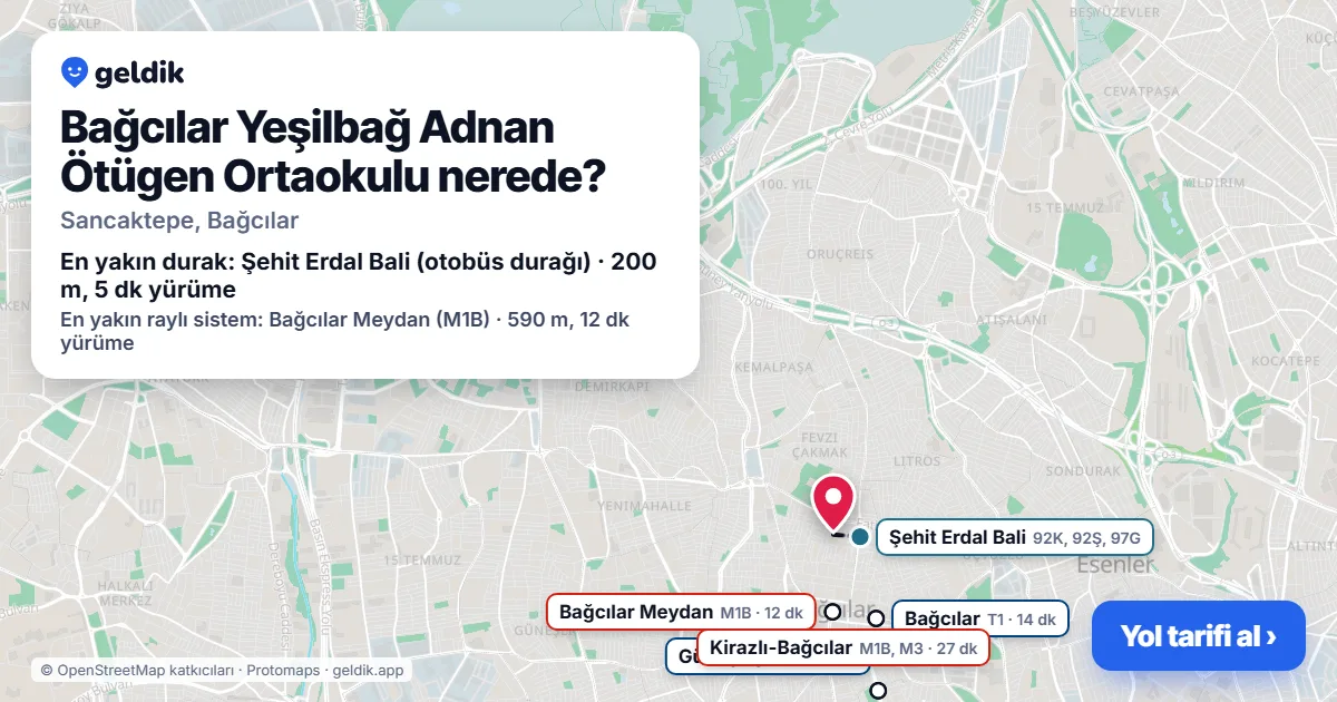 Bağcılar Yeşilbağ Adnan Ötügen Ortaokulu nerede: haritada konumu ve en yakın duraklar, yürüme süreleriyle