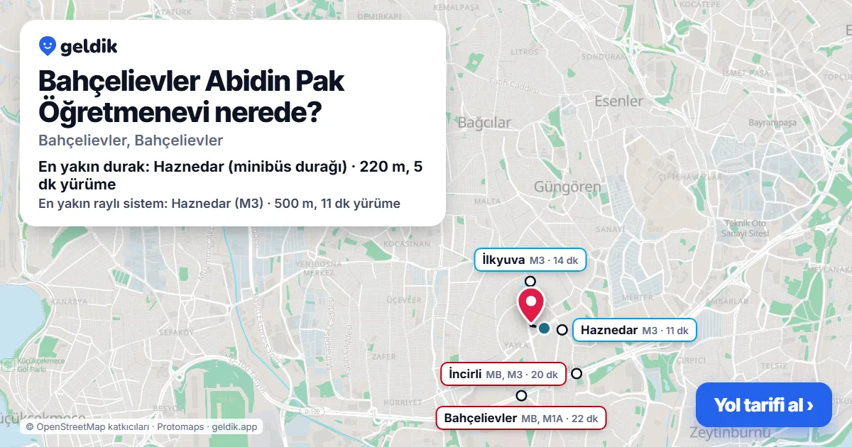 Bahçelievler Abidin Pak Öğretmenevi nerede: haritada konumu ve en yakın duraklar, yürüme süreleriyle
