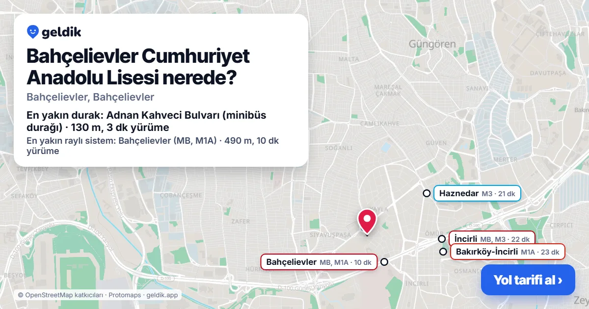 Bahçelievler Cumhuriyet Anadolu Lisesi nerede: haritada konumu ve en yakın duraklar, yürüme süreleriyle