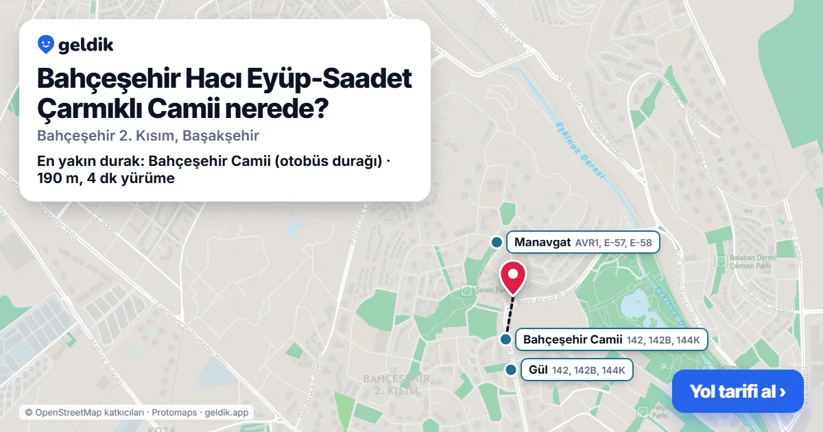 Bahçeşehir Hacı Eyüp-Saadet Çarmıklı Camii nerede: haritada konumu ve en yakın duraklar, yürüme süreleriyle