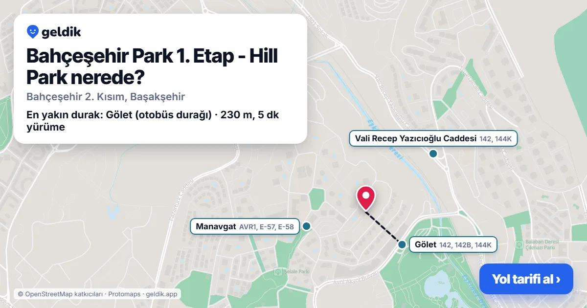 Bahçeşehir Park 1. Etap - Hill Park nerede: haritada konumu ve en yakın duraklar, yürüme süreleriyle