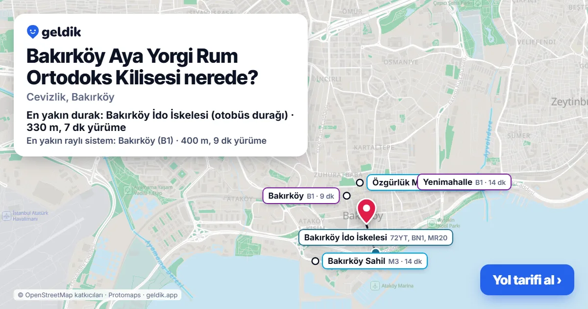 Bakırköy Aya Yorgi Rum Ortodoks Kilisesi nerede: haritada konumu ve en yakın duraklar, yürüme süreleriyle