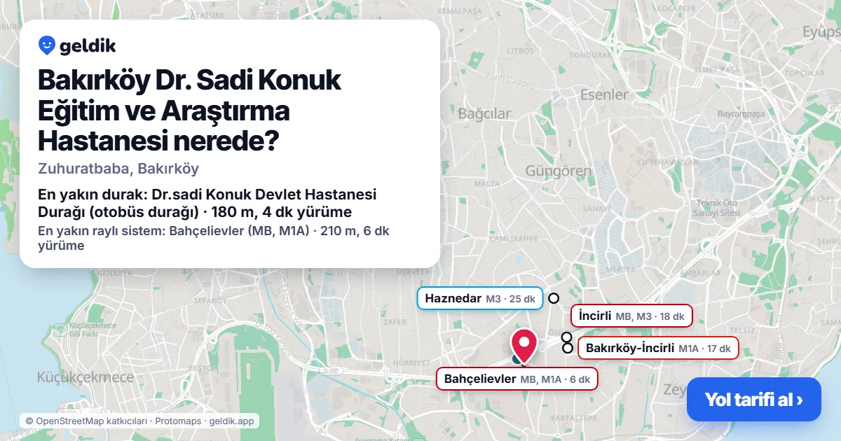 Where is Bakırköy Dr. Sadi Konuk Eğitim ve Araştırma Hastanesi: map with its location and the nearest stops, with walking times