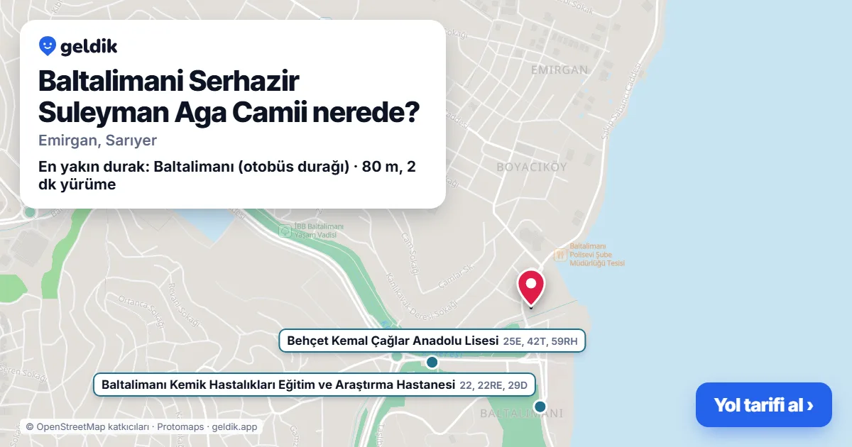 Baltalimani Serhazir Suleyman Aga Camii nerede: haritada konumu ve en yakın duraklar, yürüme süreleriyle