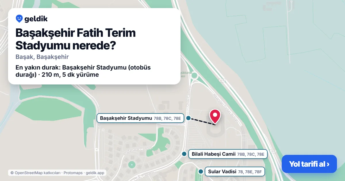 Başakşehir Fatih Terim Stadyumu nerede: haritada konumu ve en yakın duraklar, yürüme süreleriyle