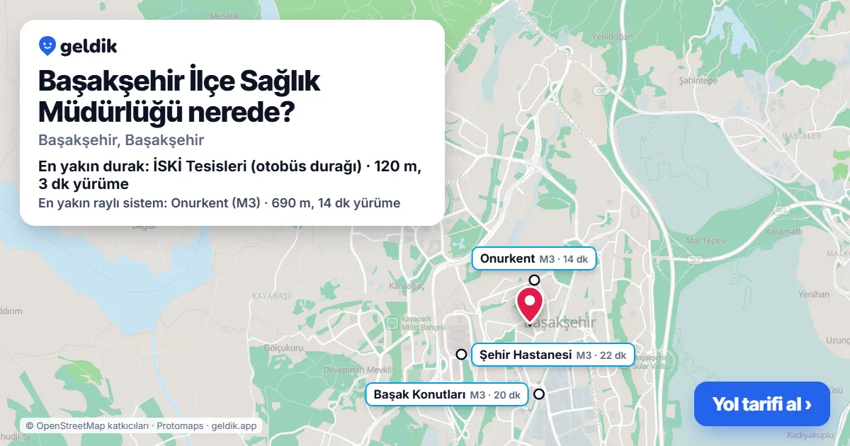 Başakşehir İlçe Sağlık Müdürlüğü nerede: haritada konumu ve en yakın duraklar, yürüme süreleriyle