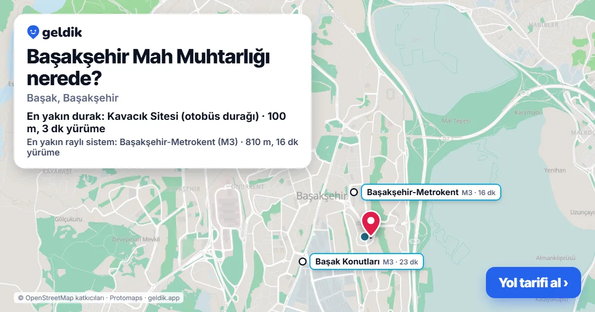 Başakşehir Mah Muhtarlığı nerede: haritada konumu ve en yakın duraklar, yürüme süreleriyle
