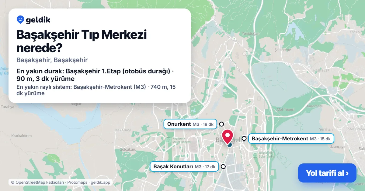 Başakşehir Tıp Merkezi nerede: haritada konumu ve en yakın duraklar, yürüme süreleriyle