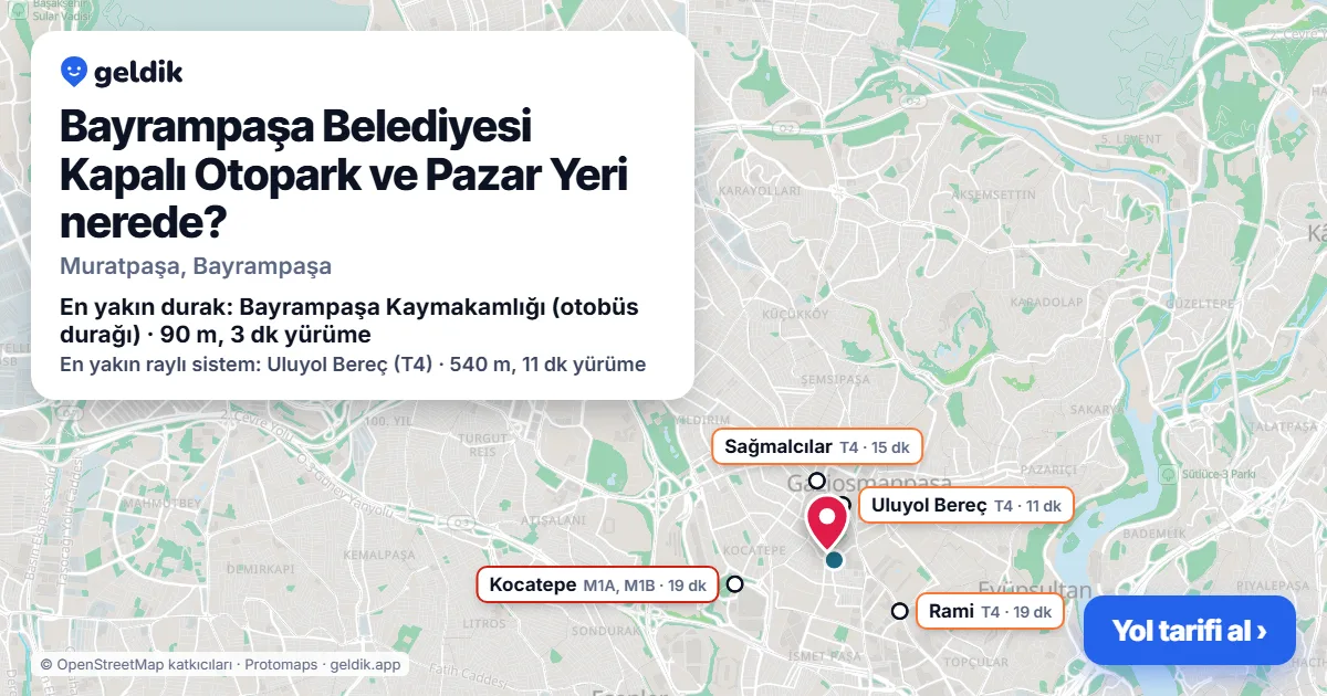 Bayrampaşa Belediyesi Kapalı Otopark ve Pazar Yeri nerede: haritada konumu ve en yakın duraklar, yürüme süreleriyle