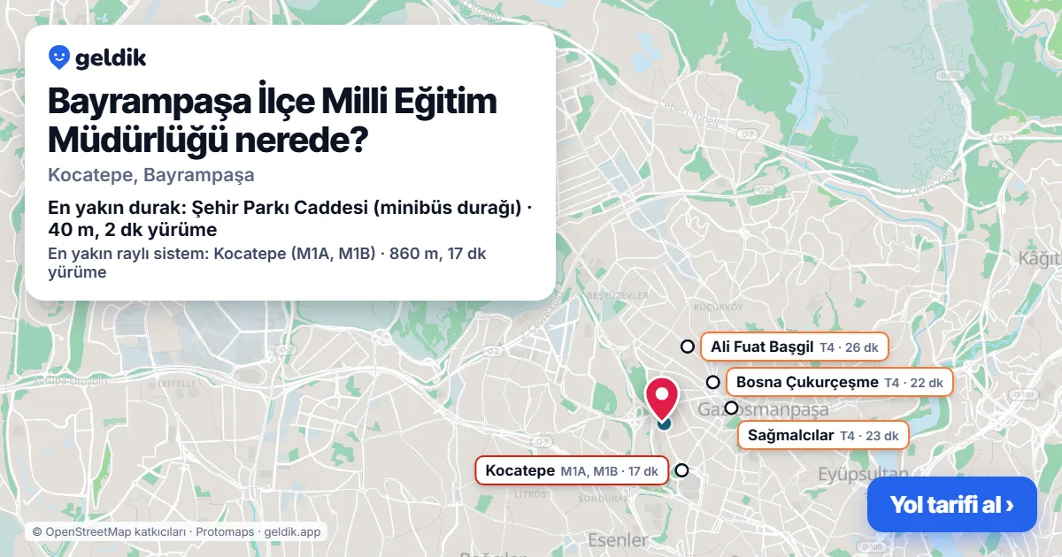 Bayrampaşa İlçe Milli Eğitim Müdürlüğü nerede: haritada konumu ve en yakın duraklar, yürüme süreleriyle