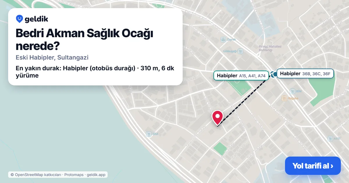 Bedri Akman Sağlık Ocağı nerede: haritada konumu ve en yakın duraklar, yürüme süreleriyle