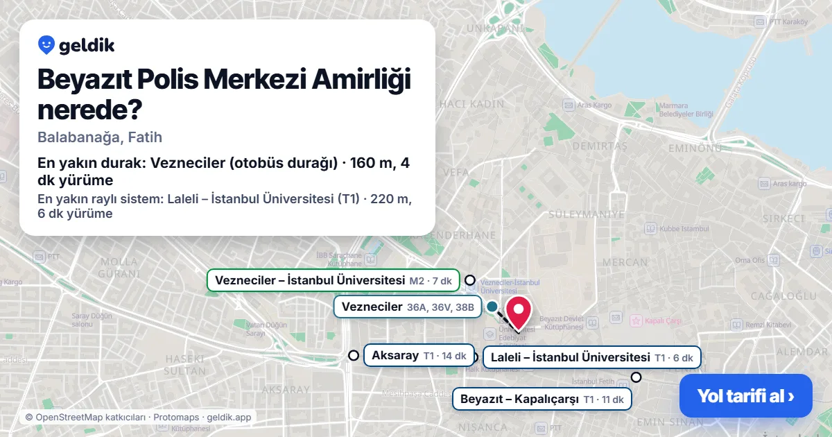 Beyazıt Polis Merkezi Amirliği nerede: haritada konumu ve en yakın duraklar, yürüme süreleriyle