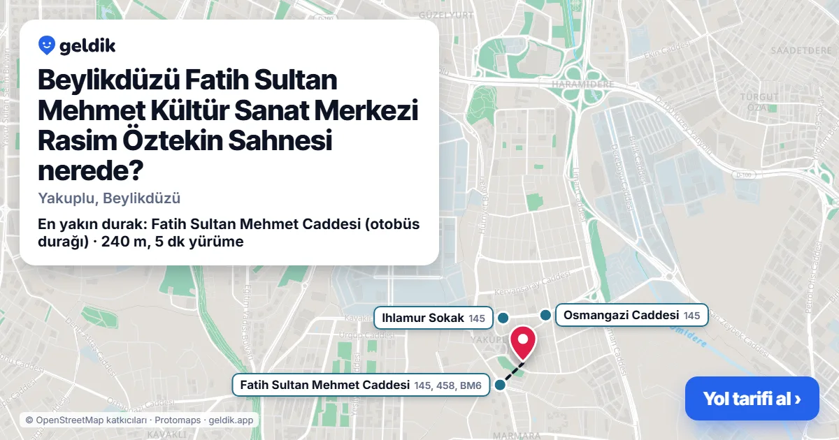 Where is Beylikdüzü Fatih Sultan Mehmet Kültür Sanat Merkezi Rasim Öztekin Sahnesi: map with its location and the nearest stops, with walking times