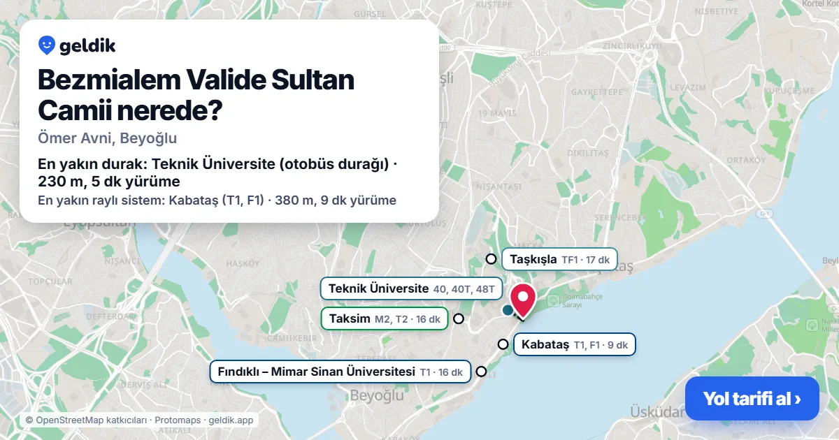 Bezmialem Valide Sultan Camii nerede: haritada konumu ve en yakın duraklar, yürüme süreleriyle