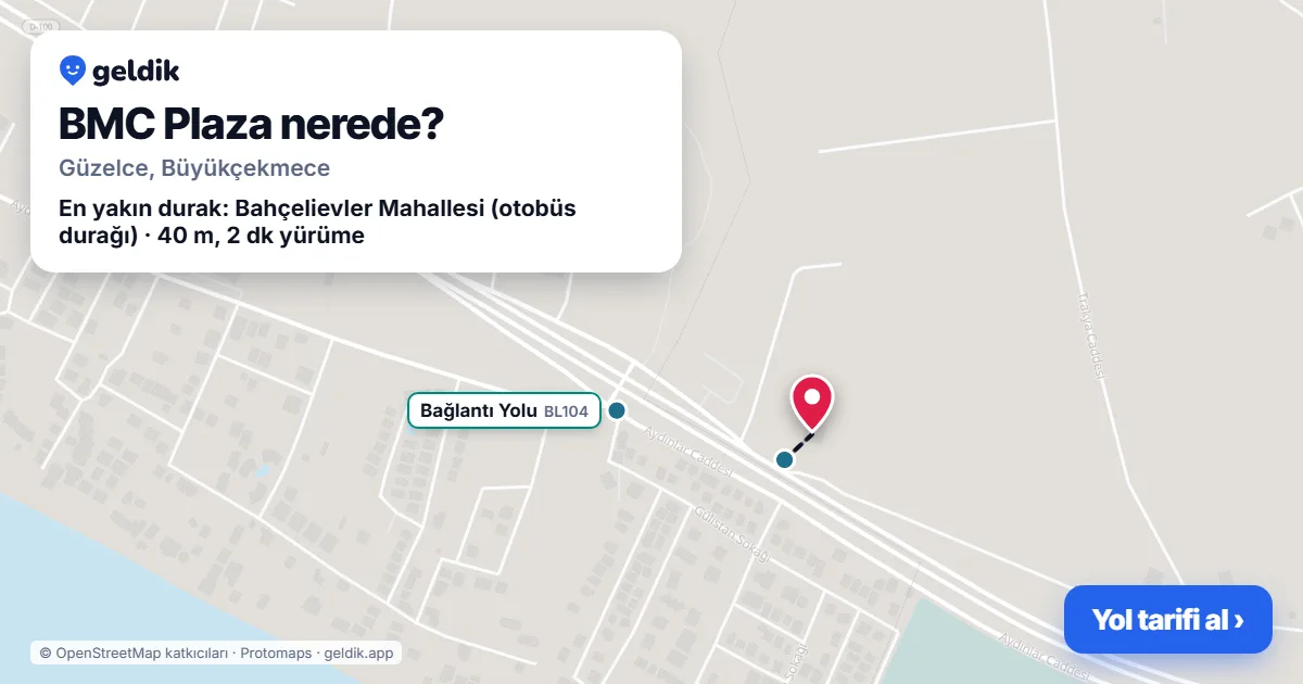 BMC Plaza nerede: haritada konumu ve en yakın duraklar, yürüme süreleriyle