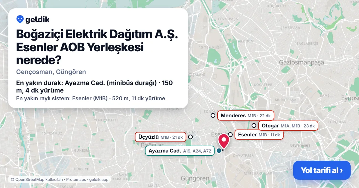 Boğaziçi Elektrik Dağıtım A.Ş. Esenler AOB Yerleşkesi nerede: haritada konumu ve en yakın duraklar, yürüme süreleriyle