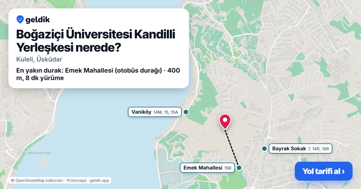 Boğaziçi Üniversitesi Kandilli Yerleşkesi nerede: haritada konumu ve en yakın duraklar, yürüme süreleriyle
