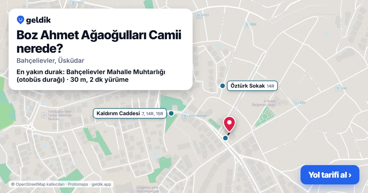 Boz Ahmet Ağaoğulları Camii nerede: haritada konumu ve en yakın duraklar, yürüme süreleriyle