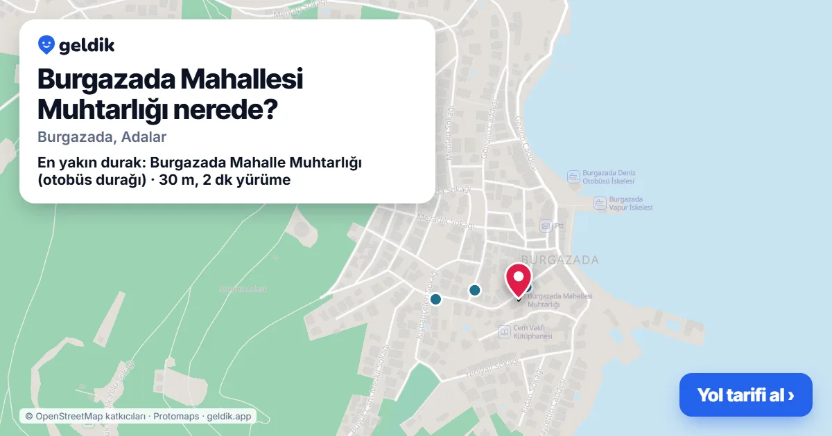 Burgazada Mahallesi Muhtarlığı nerede: haritada konumu ve en yakın duraklar, yürüme süreleriyle