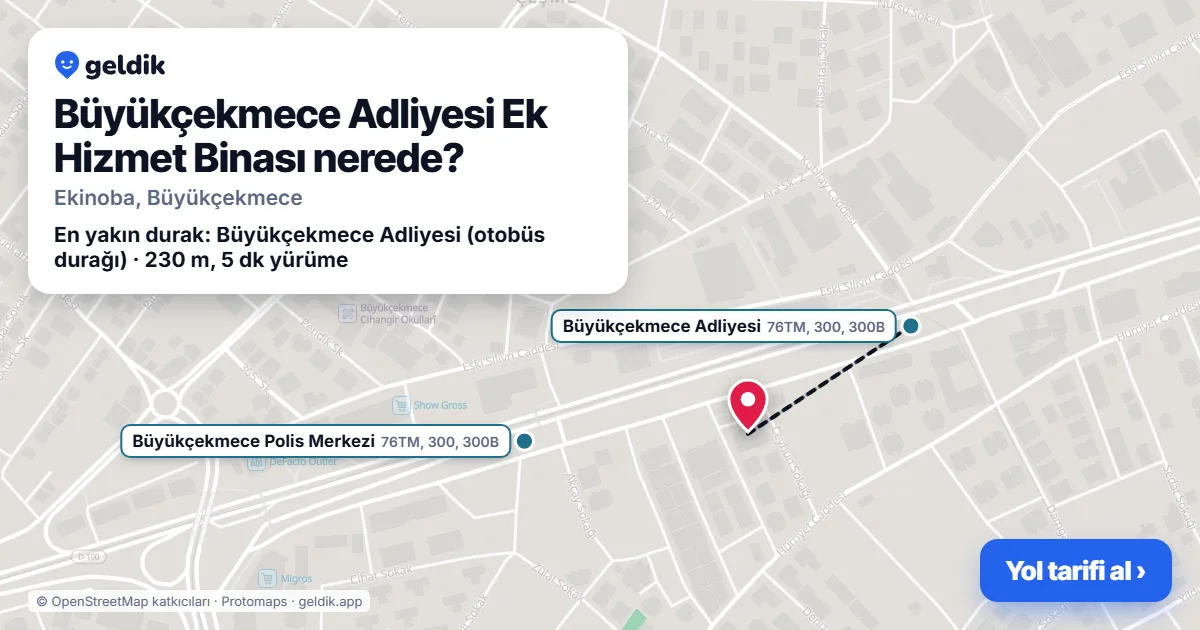 Büyükçekmece Adliyesi Ek Hizmet Binası nerede: haritada konumu ve en yakın duraklar, yürüme süreleriyle