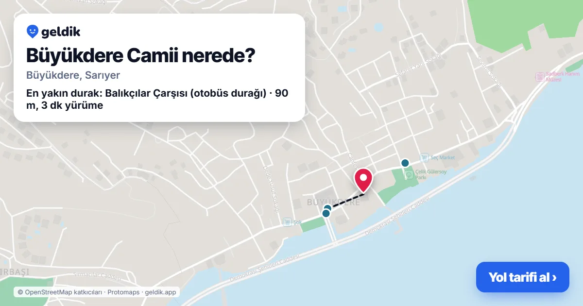 Where is Büyükdere Camii: map with its location and the nearest stops, with walking times