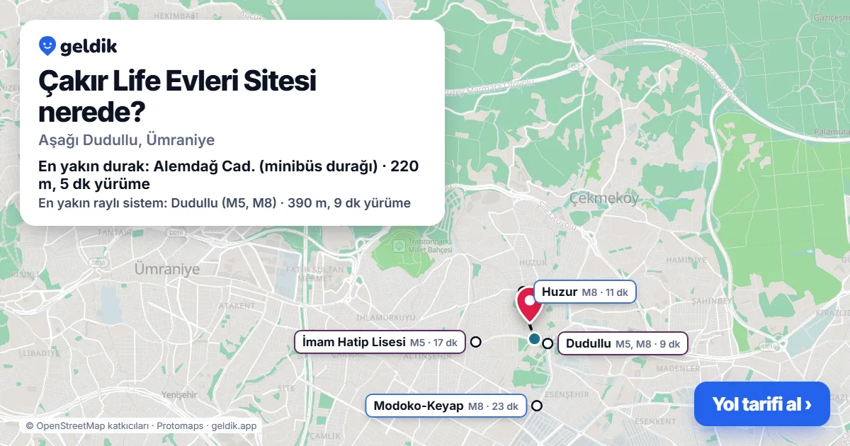 Çakır Life Evleri Sitesi nerede: haritada konumu ve en yakın duraklar, yürüme süreleriyle