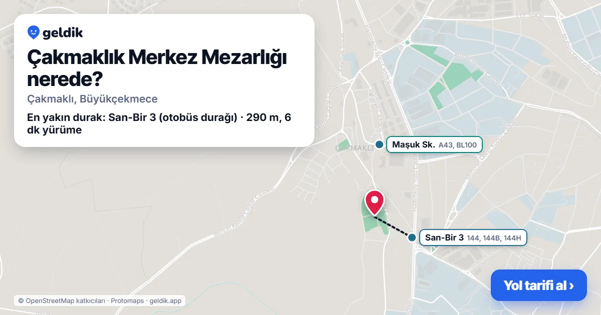 Çakmaklık Merkez Mezarlığı nerede: haritada konumu ve en yakın duraklar, yürüme süreleriyle