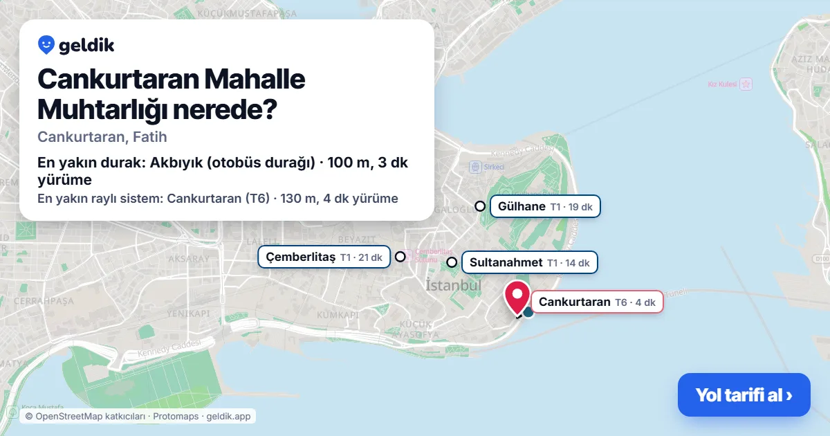 Cankurtaran Mahalle Muhtarlığı nerede: haritada konumu ve en yakın duraklar, yürüme süreleriyle