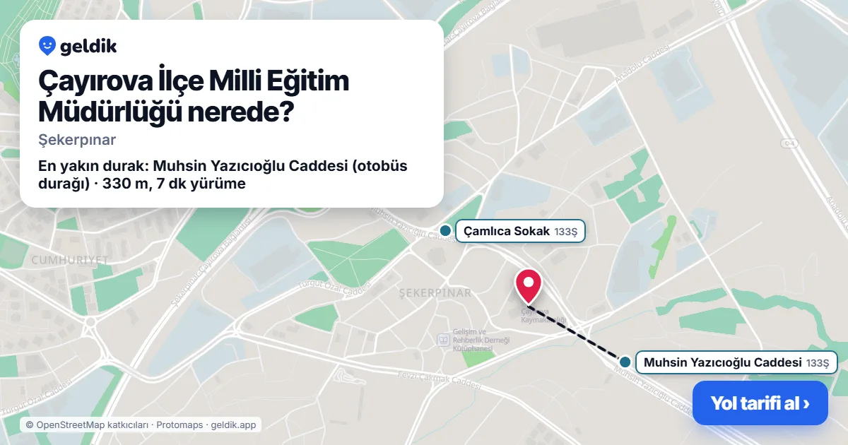 Çayırova İlçe Milli Eğitim Müdürlüğü nerede: haritada konumu ve en yakın duraklar, yürüme süreleriyle