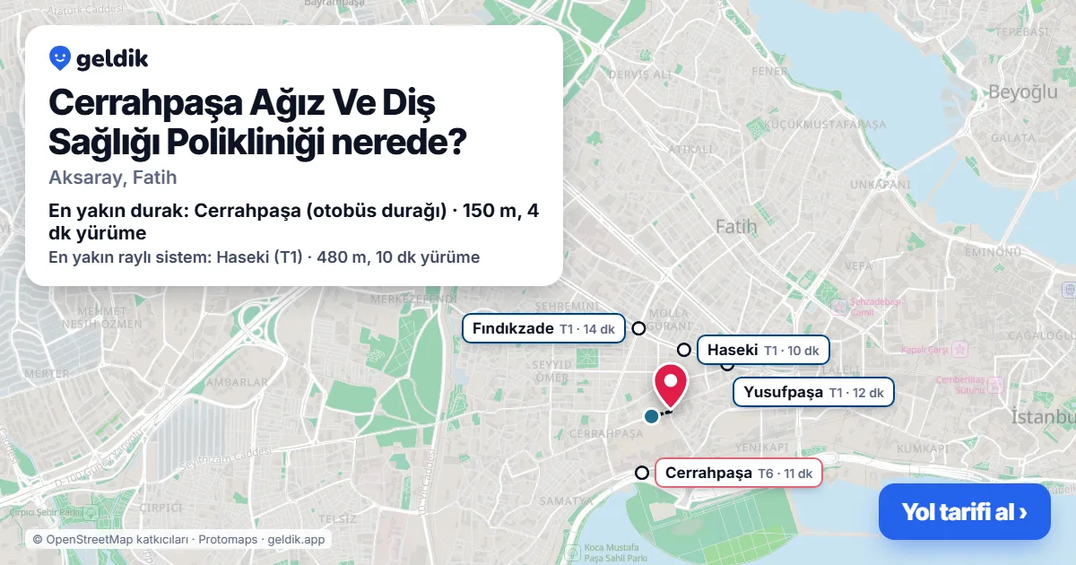 Cerrahpaşa Ağız Ve Diş Sağlığı Polikliniği nerede: haritada konumu ve en yakın duraklar, yürüme süreleriyle