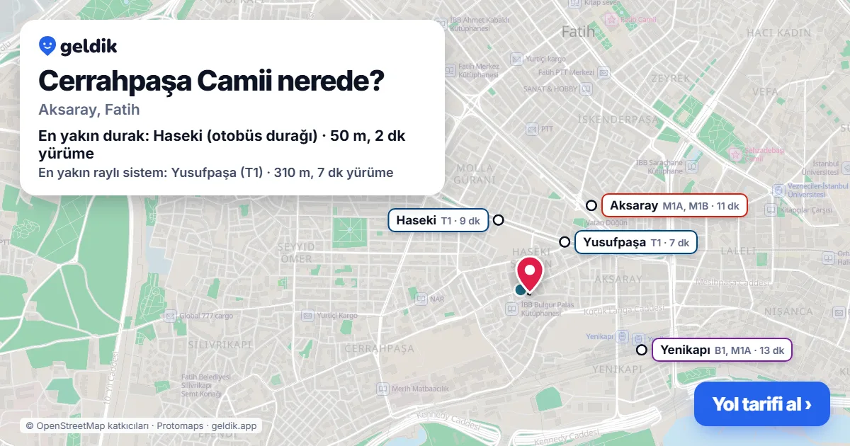 Cerrahpaşa Camii nerede: haritada konumu ve en yakın duraklar, yürüme süreleriyle