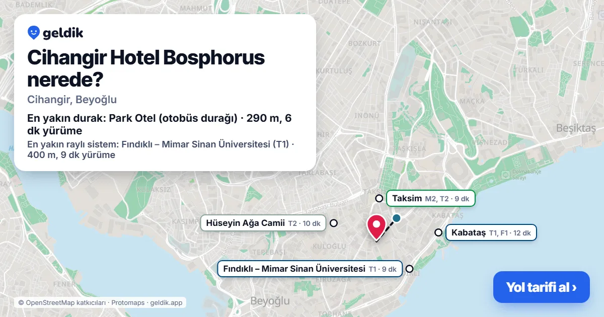 Cihangir Hotel Bosphorus nerede: haritada konumu ve en yakın duraklar, yürüme süreleriyle