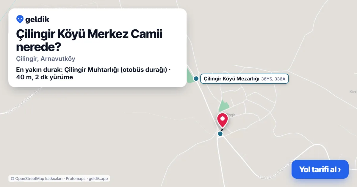 Çilingir Köyü Merkez Camii nerede: haritada konumu ve en yakın duraklar, yürüme süreleriyle