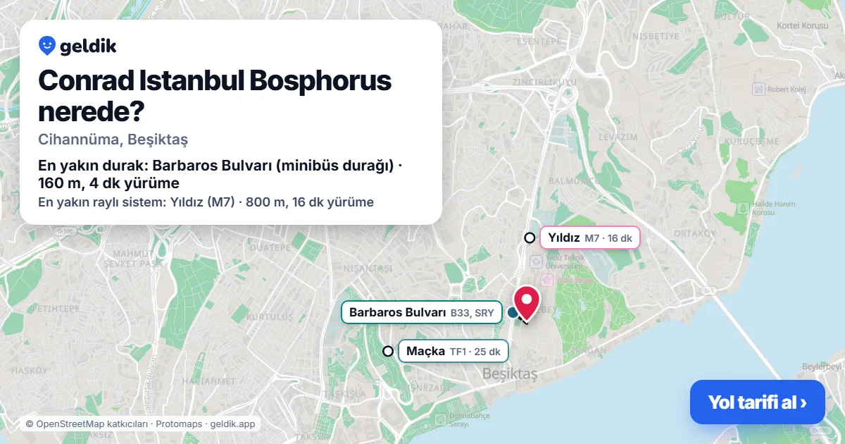 Conrad Istanbul Bosphorus nerede: haritada konumu ve en yakın duraklar, yürüme süreleriyle