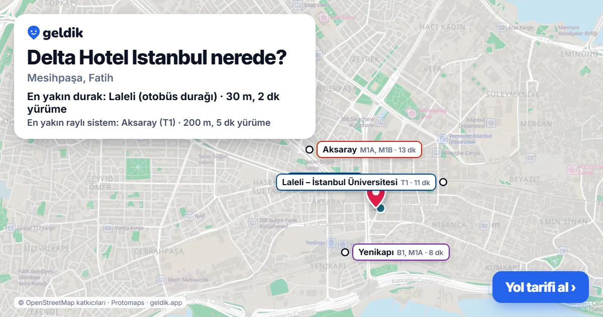 Delta Hotel Istanbul nerede: haritada konumu ve en yakın duraklar, yürüme süreleriyle
