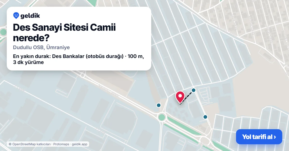Des Sanayi Sitesi Camii nerede: haritada konumu ve en yakın duraklar, yürüme süreleriyle