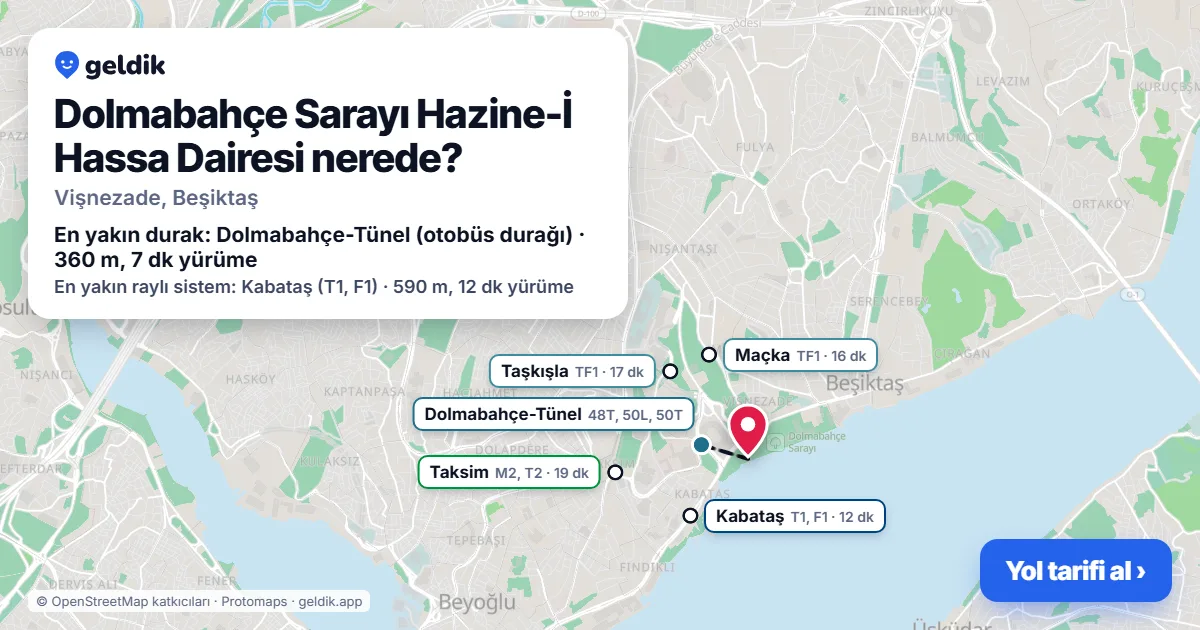 Dolmabahçe Sarayı Hazine-İ Hassa Dairesi nerede: haritada konumu ve en yakın duraklar, yürüme süreleriyle