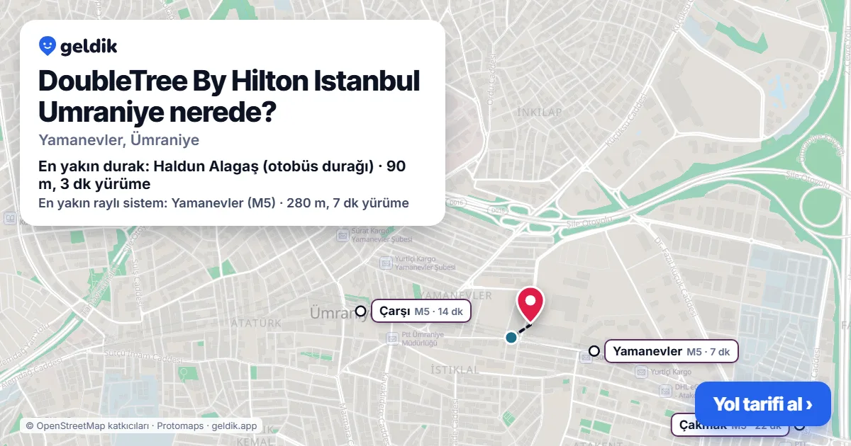 DoubleTree By Hilton Istanbul Umraniye nerede: haritada konumu ve en yakın duraklar, yürüme süreleriyle